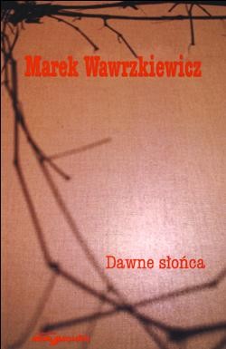 Marek Wawrzkiewicz: Dawne słońca