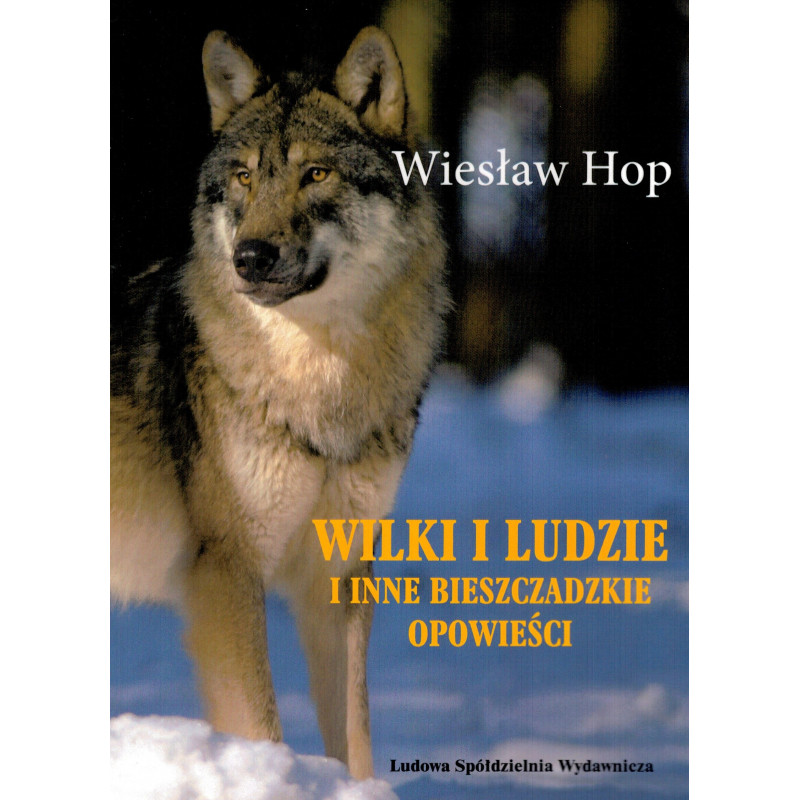 wilki i ludzie i inne bieszczadzkie opowiadania wieslaw hop